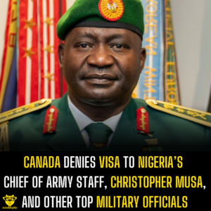 Canada Denies Visa to Nigeria’s Chief of Defence Staff, Christopher Musa, and Other Top Military Officials