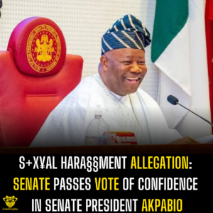 S+x¥al Hara§§ment Allegation: Senate passes vote of confidence in Senate President Akpabio