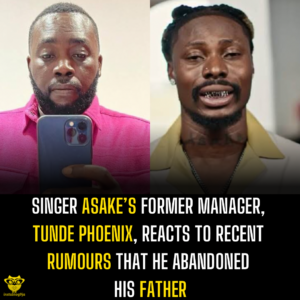 Singer Asake’s former manager, Tunde Phoenix, reacts to recent rumours that he abandoned his father