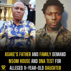 Asake’s Father and Family Demand ₦50M House and DNA Test for Alleged 11-Year-Old Daughter