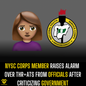 NYSC Corps Member Raises Alarm Over Thr+ats From Officials After Criticizing Government