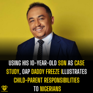 Using his 10-year-old son as case study, OAP Daddy Freeze illustrates child-parent responsibilities to Nigerians