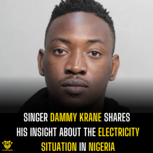 Singer Dammy Krane shares his insight about the electricity situation in Nigeria