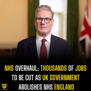 NHS Overhaul: Thousands of Jobs to Be Cut as UK Government Abolishes NHS England