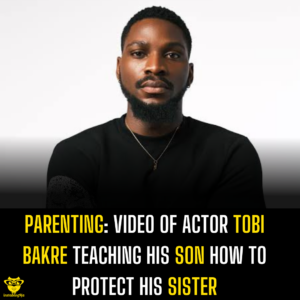 Parenting: Video of actor Tobi Bakre teaching his son how to protect his sister