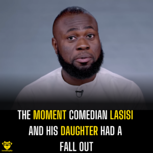 The moment comedian Lasisi and his daughter had a fall out