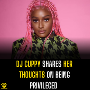 DJ Cuppy shares her thoughts on being privileged