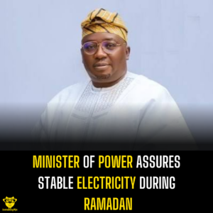 Minister of Power Assures Stable Electricity During Ramadan