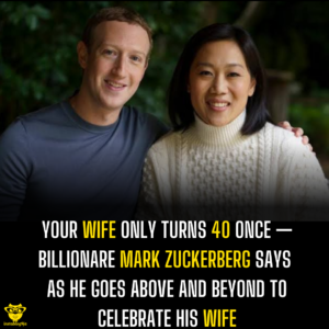 Your wife only turns 40 once — Billionare Mark Zuckerberg says as he goes above and beyond to celebrate his wife