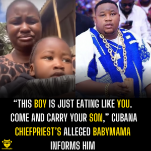 “This boy is just eating like you. Come and carry your son,” Cubana Chiefpriest’s alleged Babymama informs him