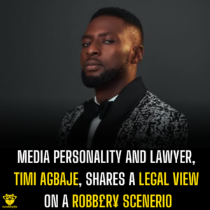 Media personality and Lawyer, Timi Agbaje, shares a legal view on a robb£r¥ scenerio