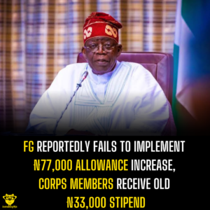 FG Reportedly Fails to Implement ₦77,000 Allowance Increase, Corps Members Receive Old ₦33,000 Stipend