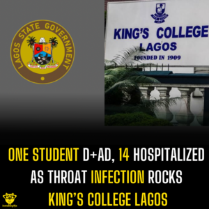 One student d+ad, 14 hospitalized as throat infection rocks King’s College Lagos