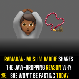 Ramadan: Muslim Baddie shares the jaw-dropping reason why she won’t be fasting today