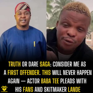 Truth or Dare Saga: Consider me as a first offender. This will never happen again — Actor Baba Tee pleads with his fans and Skitmaker Lande