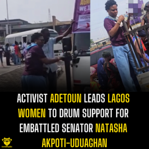 Activist Adetoun leads Lagos women to drum support for Embattled Senator Natasha Akpoti-Uduaghan