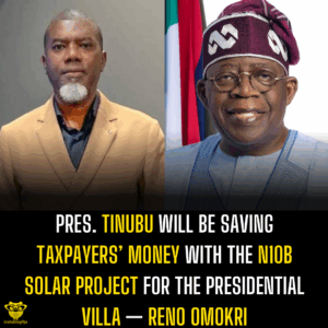 Pres. Tinubu will be saving Taxpayers’ money with the N10b solar project for the presidential villa — Reno Omokri