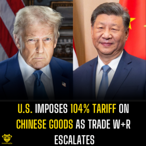 U.S. Imposes 104% Tariff on Chinese Goods as Trade W+r Escalates