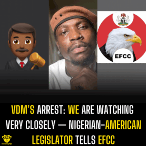 VDM’s Arrest: We are watching very closely — Nigerian-American legislator tells EFCC