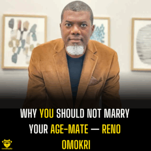 Why you should not marry your age-mate — Reno Omokri