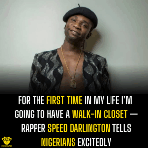 For the first time in my life I’m going to have a walk-in closet — Rapper Speed Darlington tells Nigerians excitedly