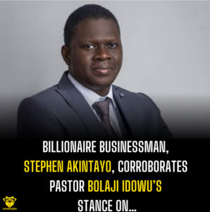 Billionaire Businessman, Stephen Akintayo, corroborates Pastor Bolaji Idowu’s stance on…