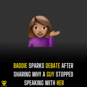 Baddie sparks debate after sharing why a guy stopped speaking with her