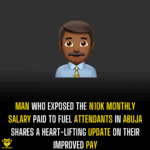 Man who exposed the ₦10k monthly salary paid to fuel attendants in Abuja shares a heart-lifting update on their improved pay