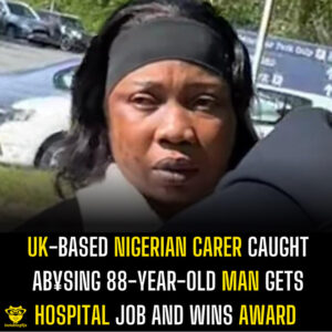 UK-based Nigerian Carer Caught Ab¥sing 88-Year-Old Man Gets Hospital Job and Wins Award
