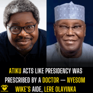 Atiku Acts Like Presidency Was Prescribed by a Doctor — Nyesom Wike’s Aide, Lere Olayinka