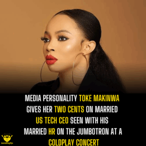 Media personality Toke Makinwa gives her two cents on married US tech CEO seen with his married HR on the jumbotron at a Coldplay concert