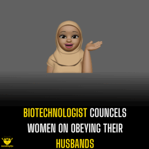 Biotechnologist councels women on obeying their husbands