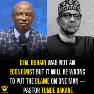 Gen. Buhari was not an economist but it will be wrong to put the blame on one man — Pastor Tunde Bakare