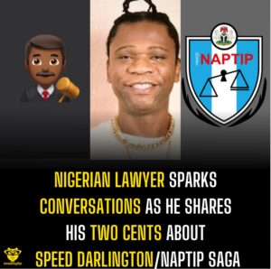 Nigerian lawyer sparks conversations as he shares his two cents about Speed Darlington/Naptip saga