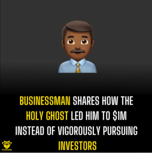 Businessman shares how the Holy Ghost led him to  $1M instead of vigorously pursuing investors