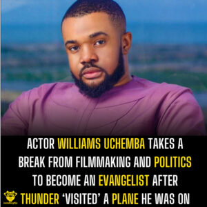 Actor Williams Uchemba takes a break from filmmaking and politics to become an evangelist after thunder ‘visited’ a plane he was on