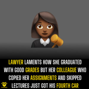 Lawyer laments how she graduated with good grades but her colleague who copied her assignments and skipped lectures just got his fourth car