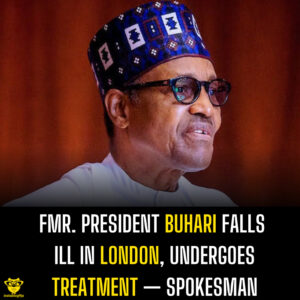 Fmr. President Buhari Falls Ill in London, Undergoes Treatment — Spokesman