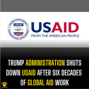 Trump Administration Shuts Down USAID After Six Decades of Global Aid Work