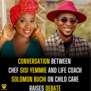 Conversation between chef Sisi Yemmie and life coach Solomon Buchi on child care raises debate