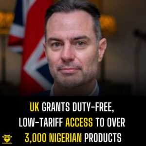 UK Grants Duty-Free, Low-Tariff Access to Over 3,000 Nigerian Products