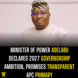 Minister of Power Adelabu Declares 2027 Governorship Ambition, Promises Transparent APC Primary