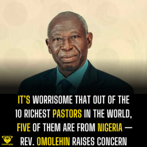 It’s worrisome that out of the 10 richest pastors in the world, five of them are from Nigeria — Rev. Omolehin Raises Concern