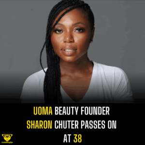 Uoma Beauty Founder Sharon Chuter Passes on at 38