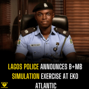 Lagos Police Announces B+mb Simulation Exercise at Eko Atlantic