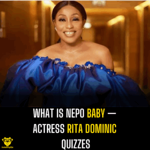 What is NEPO baby — Actress Rita Dominic quizzes