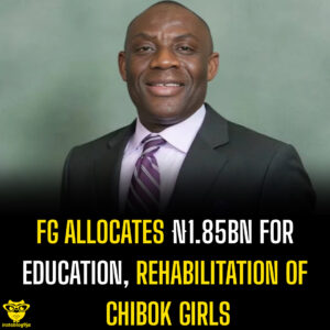 FG ALLOCATES ₦1.85BN FOR EDUCATION,REHABILITATION OF CHIBOK GIRLS