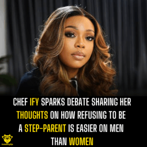 Chef Ify sparks debate sharing her thoughts on how refusing to be a step-parent is easier on men than women