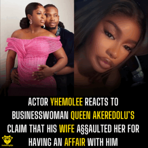Actor Yhemolee reacts to businesswoman Queen Akeredolu’s claim that his wife a§§aulted her for having an affair with him