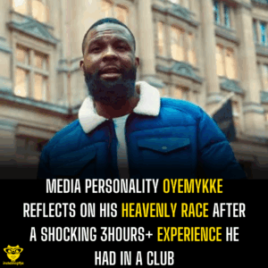 Media Personality Oyemykke reflects on his heavenly race after a shocking 3hours+ experience he had in a club